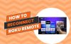 How to Reconnect Roku Remote