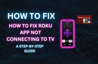 How to Fix Roku App Not Connecting to TV