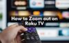 How to Zoom out on Roku TV