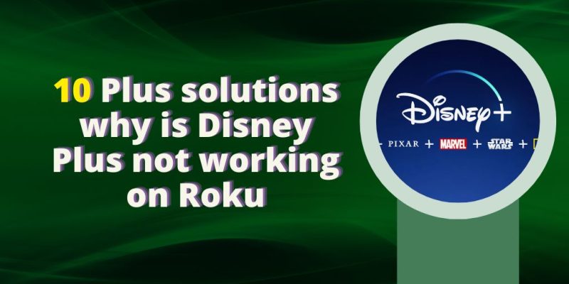 10 Plus solutions why is Disney Plus not working on Roku