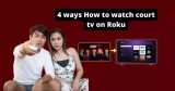 4 ways How to watch court tv on Roku