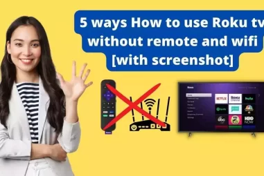 5 ways How to use Roku tv without remote and wifi [with screenshot]