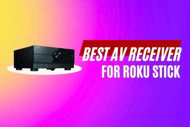 Best AV Receiver for Roku Stick Review: Buying Guide