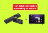 Top 6 Solutions Firestick not working on Roku TV