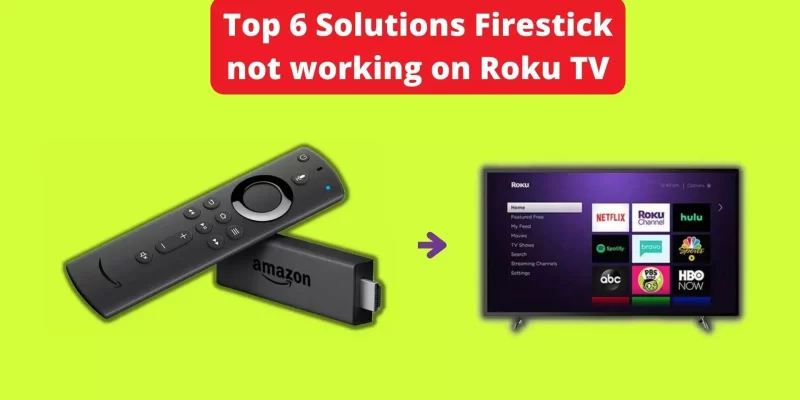 Top 6 Solutions Firestick not working on Roku TV