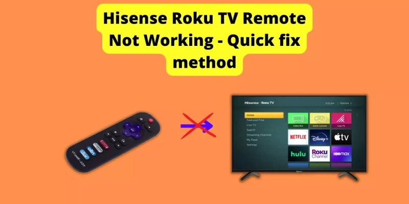 Hisense Roku TV Remote Not Working – Quick fix method