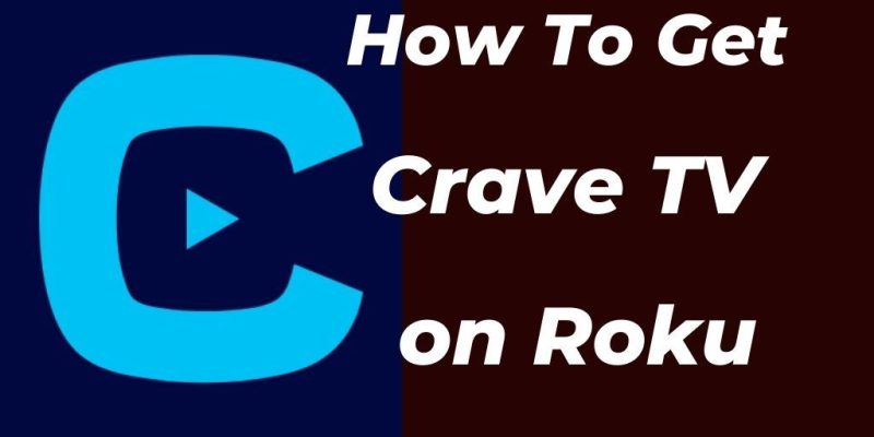 How To Get Crave TV on Roku