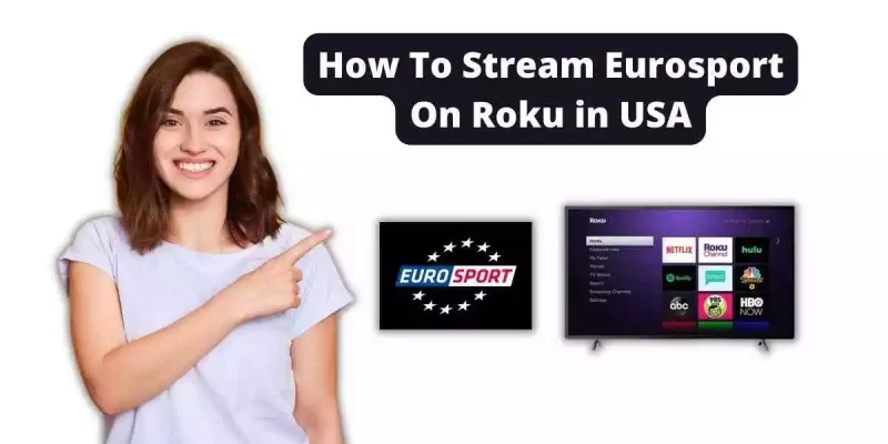 How To Stream Eurosport On Roku in USA [3 methods]