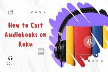 How to Cast Audiobooks on Roku