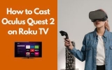 How to Cast Oculus Quest 2 on Roku TV [With screenshots]