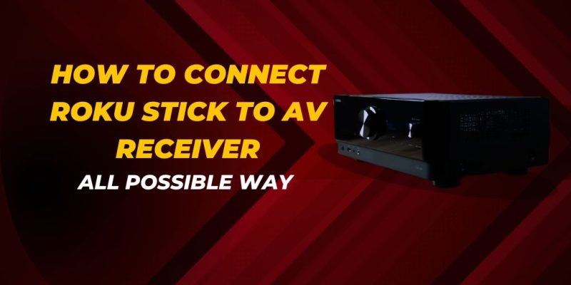 How to Connect Roku stick to AV Receiver
