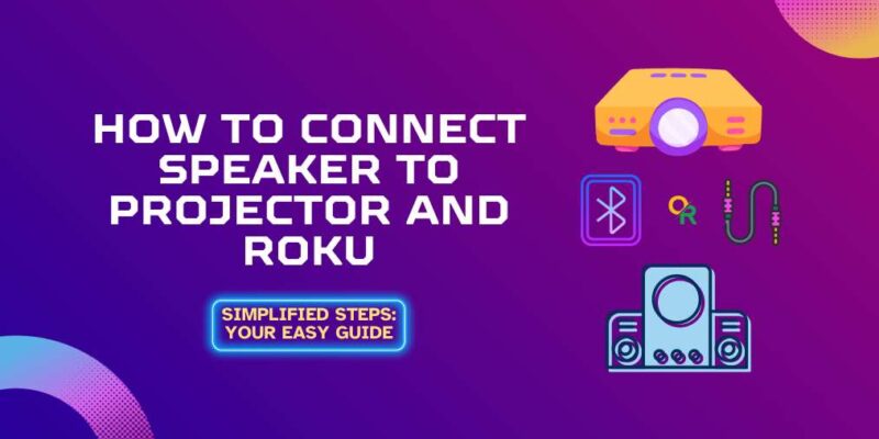 How to Connect Speaker to Projector and Roku