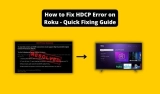How to Fix HDCP Error on Roku – Quick Fixing Guide