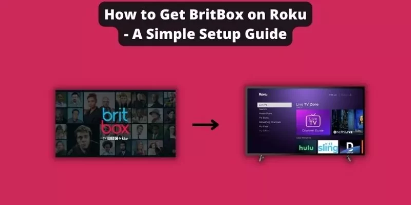 How to Get BritBox on Roku – A Simple Setup Guide