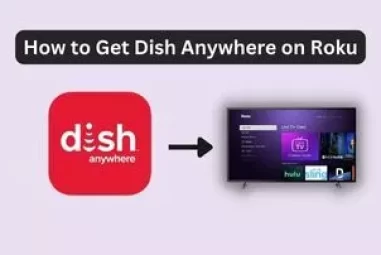 How to Get Dish Anywhere on Roku – Updated For Oct 2023