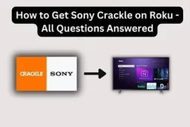 How to Get Sony Crackle on Roku – All Questions Answered
