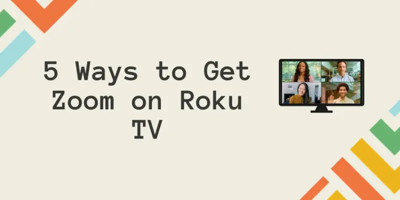 5 Ways How to Get Zoom on Roku TV