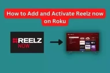 How to Reelz now com Activate Roku – Easy way