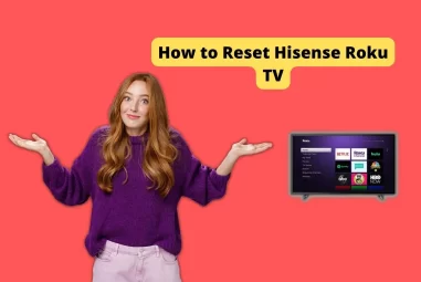How to Reset Hisense Roku TV [Easy Steps]