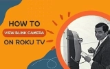 How to View Blink Camera on Roku TV