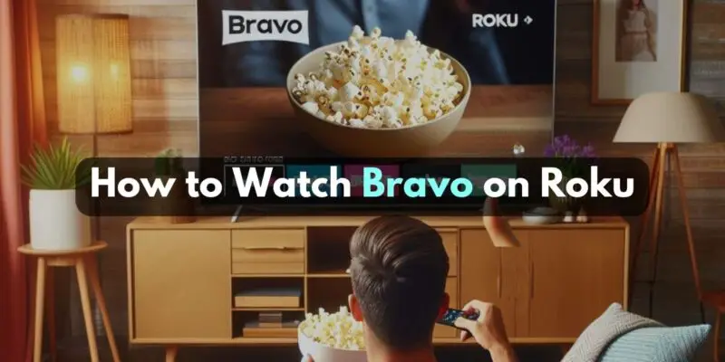 How to Watch Bravo on Roku