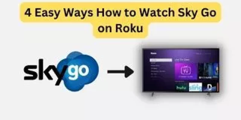 4 Easy Ways How to Watch Sky Go on Roku