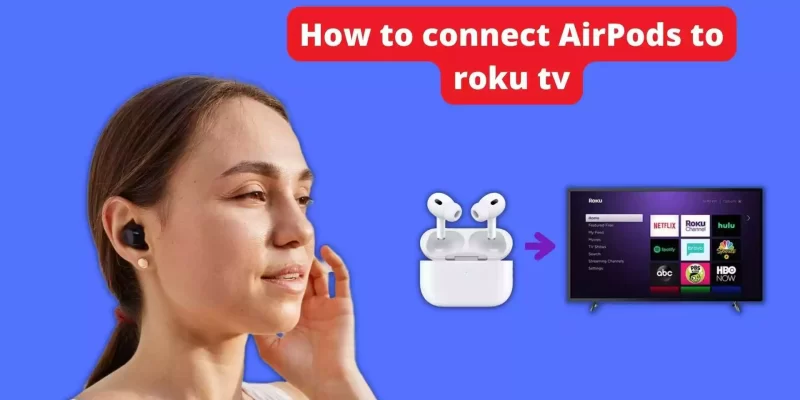 How to connect AirPods to Roku TV