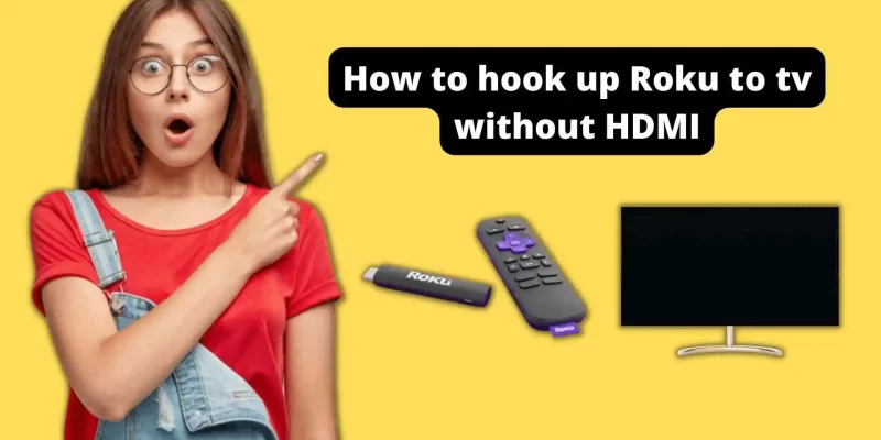 How to hook up Roku to tv without HDMI [2023]