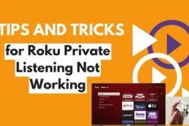 Tips and Tricks for Roku Private Listening Not Working