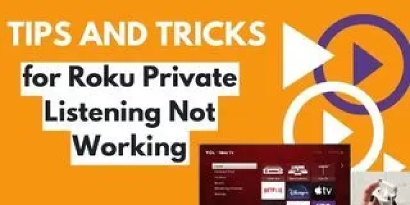 Tips and Tricks for Roku Private Listening Not Working