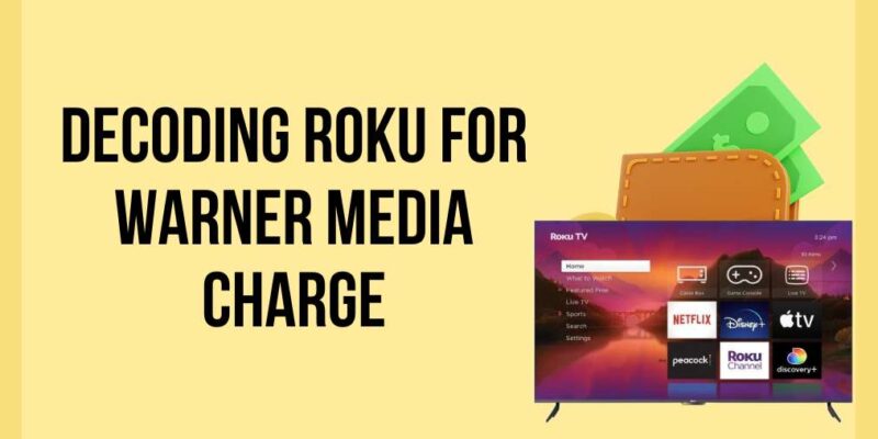 Decoding Roku for Warner Media Charge
