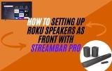 How to Setting up Roku Speakers as Front with StreamBar Pro