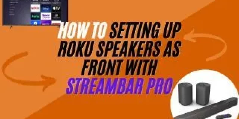 How to Setting up Roku Speakers as Front with StreamBar Pro