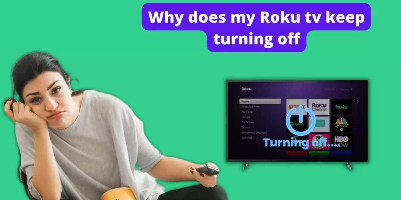 Why does my Roku tv keep turning off