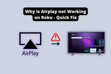 Why is Airplay not Working on Roku – Quick Fix